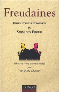 Jean-Pierre Chartier - Freudaines - Onze lettres retrouvées de Sigmund Freud.