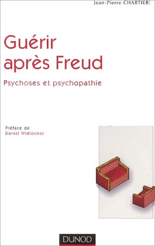 Guérir après Freud - Psychoses et psychopathie de Jean-Pierre Chartier -  Livre - Decitre