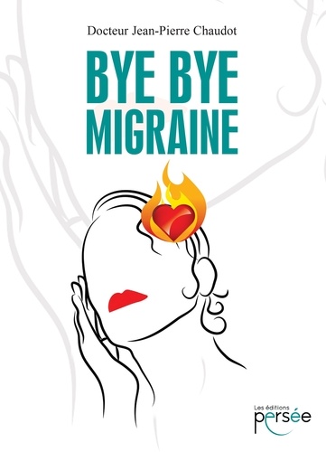 Jean-Pierre Chaudot - Bye bye migraine.