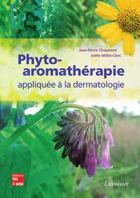 Jean-Pierre Chaumont et Joëlle Millet-Clerc - Phyto-aromathérapie appliquée à la dermatologie.