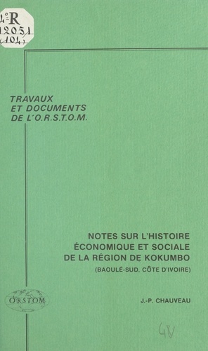 Notes sur l'histoire économique et sociale de la région de Kokumbo : Baoulé-sud (Côte d'Ivoire)
