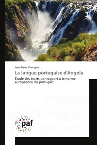 Jean-pierre Chavagne - La langue portugaise d'Angola - Étude des écarts par rapport à la norme européenne du portugais.