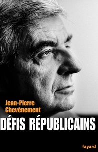Jean-Pierre Chevènement - Défis républicains.