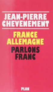 Jean-Pierre Chevènement - France Allemagne, parlons franc.
