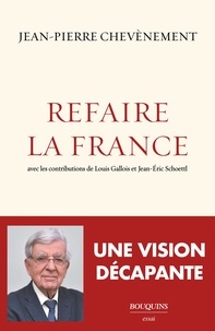 Jean-Pierre Chevènement - Refaire la France.