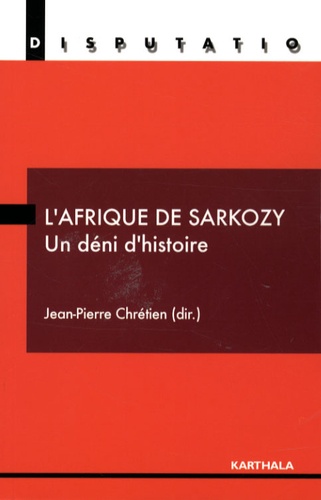 L'Afrique de Sarkozy. Un déni d'histoire