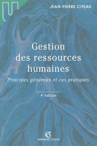 Jean-Pierre Citeau - Gestion Des Ressources Humaines. Principes Generaux Et Cas Pratiques, 4eme Edition.