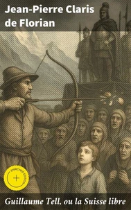 Guillaume Tell, ou la Suisse libre