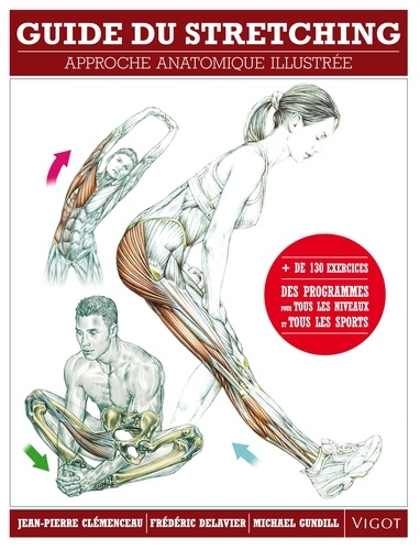 Jean-Pierre Clémenceau et Frédéric Delavier - Guide du stretching - Approche anatomique illustrée.