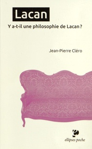 Jean-Pierre Cléro - Lacan - Y-a-t-il une philosophie de Lacan ?.