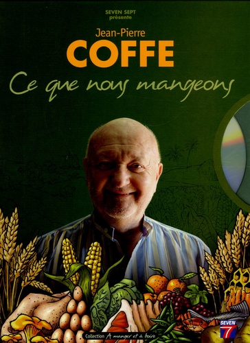 Jean-Pierre Coffe - Ce que nous mangeons - Histoire naturelle des aliments. 1 DVD