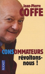 Jean-Pierre Coffe - CONSommateurs, révoltons-nous !.
