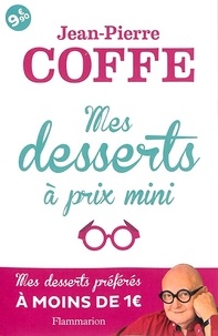 Jean-Pierre Coffe - Mes desserts à prix mini.