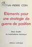 Jean-Pierre Coin - Éléments pour une stratégie de guerre de position : Deux études du matérialisme historique.