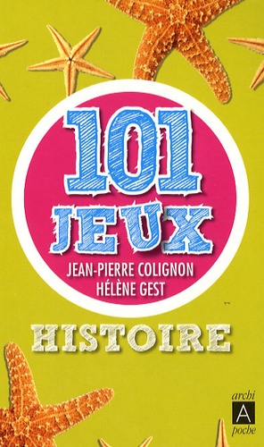 Jean-Pierre Colignon et Hélène Gest - 101 jeux Histoire.