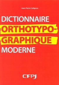 Jean-Pierre Colignon - Dictionnaire orthotypographique moderne.