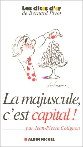 Jean-Pierre Colignon - La majuscule, c'est capital !.