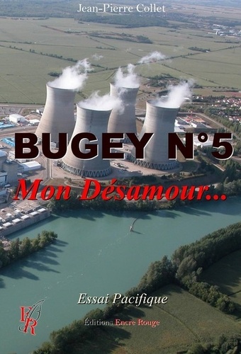 Bugey n°5, mon désamour