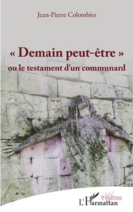 Télécharger le format pdf de l'ebook Demain peut-être  - ou le testament d'un communard 9782140133282