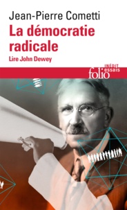 Jean-Pierre Cometti - La démocratie radicale - Lire John Dewey.