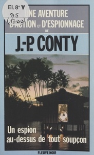 Jean-Pierre Conty - Un espion au-dessus de tout soupçon.