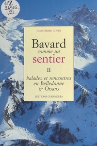 Jean-Pierre Copin - Bavard comme un sentier (2). Balades et rencontres en Belledonne et Oisans.