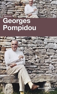 Jean-Pierre Corcelette et Frédéric Abadie - Georges Pompidou - Le désir et le destin.