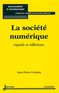 Jean-Pierre Corniou - La société numérique - Regards et réflexions.