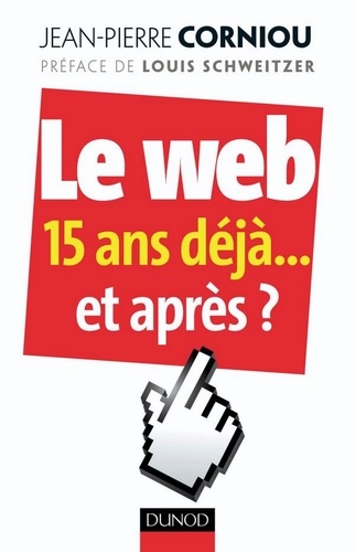 Jean - Pierre Corniou - Le web : 15 ans déjà... et après ?.