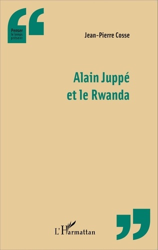 Jean-Pierre Cosse - Alain Juppé et le Rwanda.