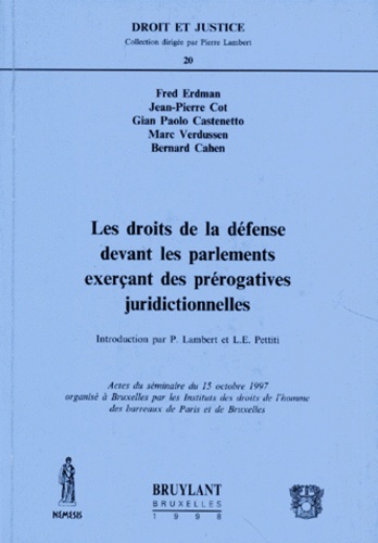 Jean-Pierre Cot et Marc Verdussen - LES DROITS DE LA DEFENSE DEVANT LES PARLEMENTS EXERCANT DES PREROGATIVES JURIDICTIONNELLES.