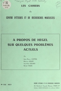 Jean-Pierre Cotten et Béatrice Henry - À propos de Hegel sur quelques problèmes actuels.