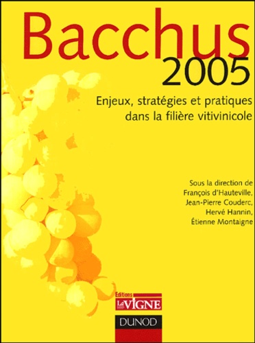 Jean-Pierre Couderc et Etienne Montaigne - Bacchus 2005 - Enjeux, stratégies et pratiques dans la filière vitinicole.