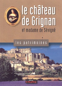 Jean-Pierre Couren et Jean-Louis Roux - Le château de Grignan et madame de Sévigné.