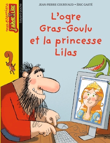 Jean-Pierre Courivaud et Eric Gasté - L'ogre Gras-Goulu et la princesse Lilas.