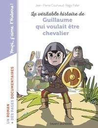 Jean-Pierre Courivaud - NE - La véritable histoire de Guillaume qui voulait être chevalier.