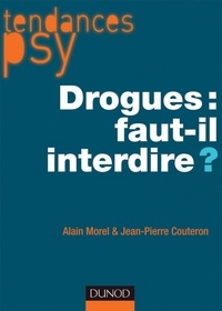 Jean-Pierre Couteron et Alain Morel - Drogues : faut-il interdire ?.