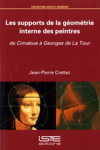 Jean-Pierre Crettez - Les supports de la géométrie interne des peintres - De Cimabue à Georges de La Tour.
