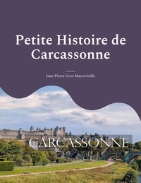 Jean-pierre Cros-Mayrevieille - Petite Histoire de Carcassonne - Tome 2, La Vicomté.