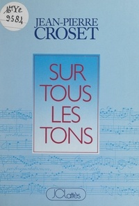 Jean-Pierre Croset - Sur tous les tons.