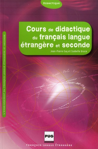 Jean-Pierre Cuq et Isabelle Gruca - Cours de didactique du français langue étrangère et seconde.