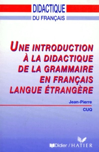 Jean-Pierre Cuq - Introduction à la didactique de la grammaire en FLE.