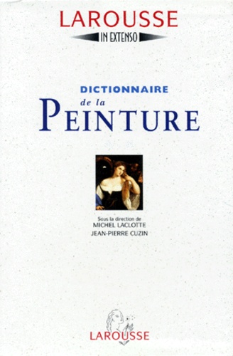 Jean-Pierre Cuzin et  Collectif - Dictionnaire De La Peinture Coffret 2 Volumes : Volume 1, A-K. Volume 2, L-Z.