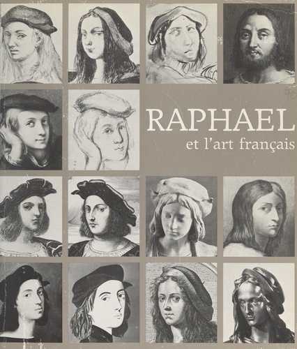 Raphaël et l'art français. Galeries nationales du Grand Palais, Paris, 15 novembre 1983-13 février 1984