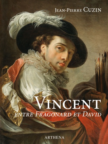 Jean-Pierre Cuzin - Vincent entre Fragonard et David.