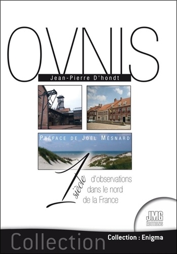 Un siècle d'observations d'Ovnis dans le nord de la France. Les 75 cas les plus étranges