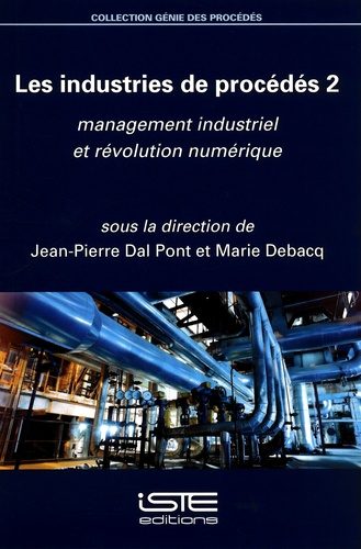 Les industries de procédés. Tome 2, Management industriel et révolution numérique - Occasion