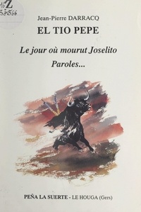 Jean-Pierre Darracq (El Tio Pepe) et Vincent Bourg (Zocato) - Le jour où mourut Joselito - Paroles....