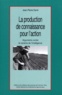 Jean-Pierre Darré - La Production De Connaissance Pour L'Action. Arguments Contre Le Racisme De L'Intelligence.
