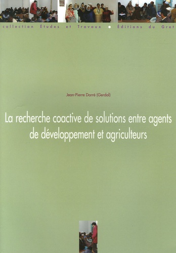 Jean-Pierre Darré - La recherche coactive de solutions entre agents de développement et agriculteurs.